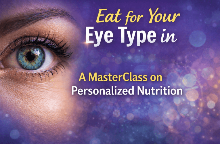 Eat for Your Eye Type in Lincoln: A MasterClass on Personalized Nutrition